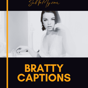 bratty-captions-for-onlyfan